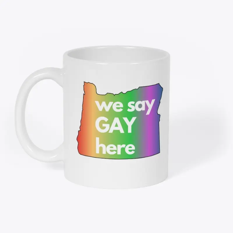 Oregon - We Say Gay Here