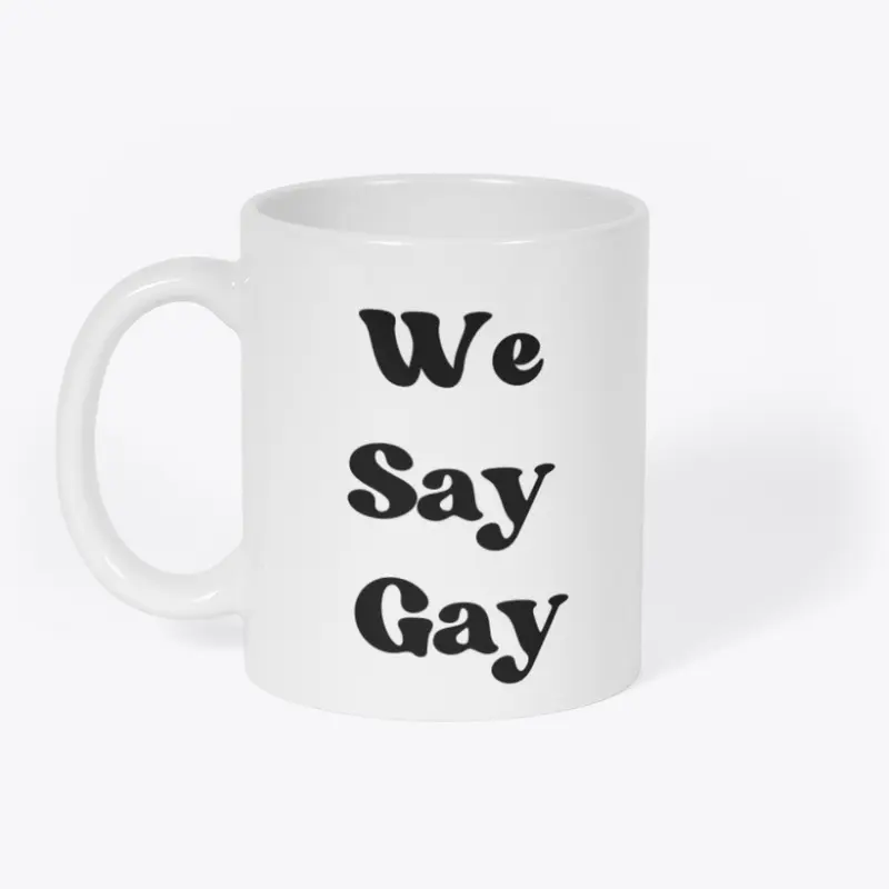 We Say Gay Mug